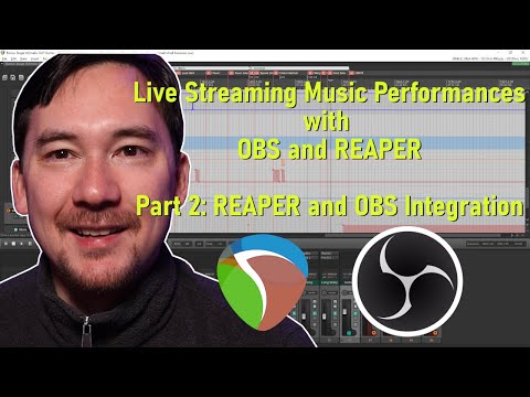 Live Streaming Music Performances with REAPER and OBS Part 2: REAPER and OBS Integration