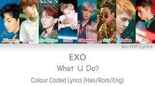 EXO (엑소) - What U Do? Colour Coded Lyrics (Han/Rom/Eng)