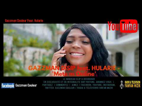 DISIP GAZMAN PIERRE #GAZZMAN #HULARIE #METEMonline GAZZMAN DISIP feat. HULARIE - "Mete m Online"