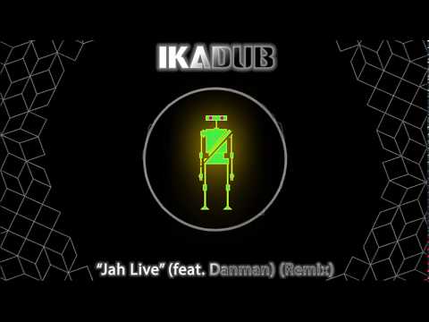 Danman - Jah Live (IKADUB Remix)