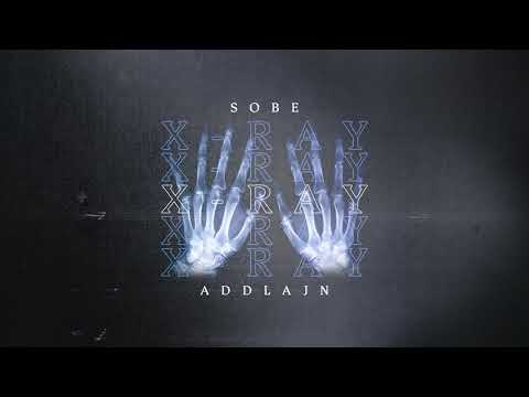 SOBE x ADDLAJN - XRAY