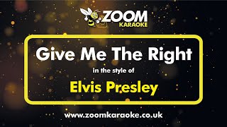 Elvis Presley - Give Me The Right - Karaoke Version from Zoom Karaoke
