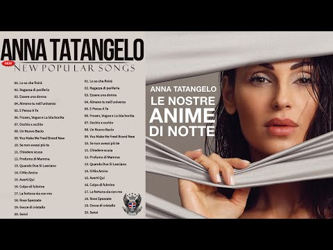 Anna Tatangelo Greatest Hits 2021 - The Best of Anna Tatangelo - Anna Tatangelo Canzoni nuove 2021