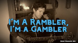 I'm a Rambler, I'm a Gambler