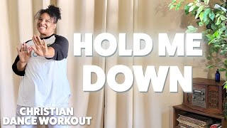 Hold Me Down | Tedashii | Christian Dance Fitness