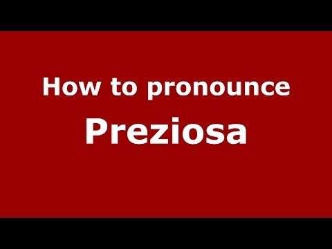 How to pronounce Preziosa (Italian/Italy)  - PronounceNames.com