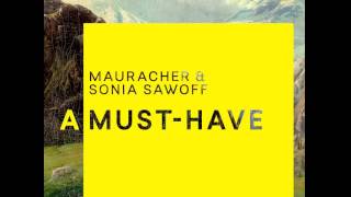 Mauracher & Sonia Sawoff  - A Must-Have (Official Single)