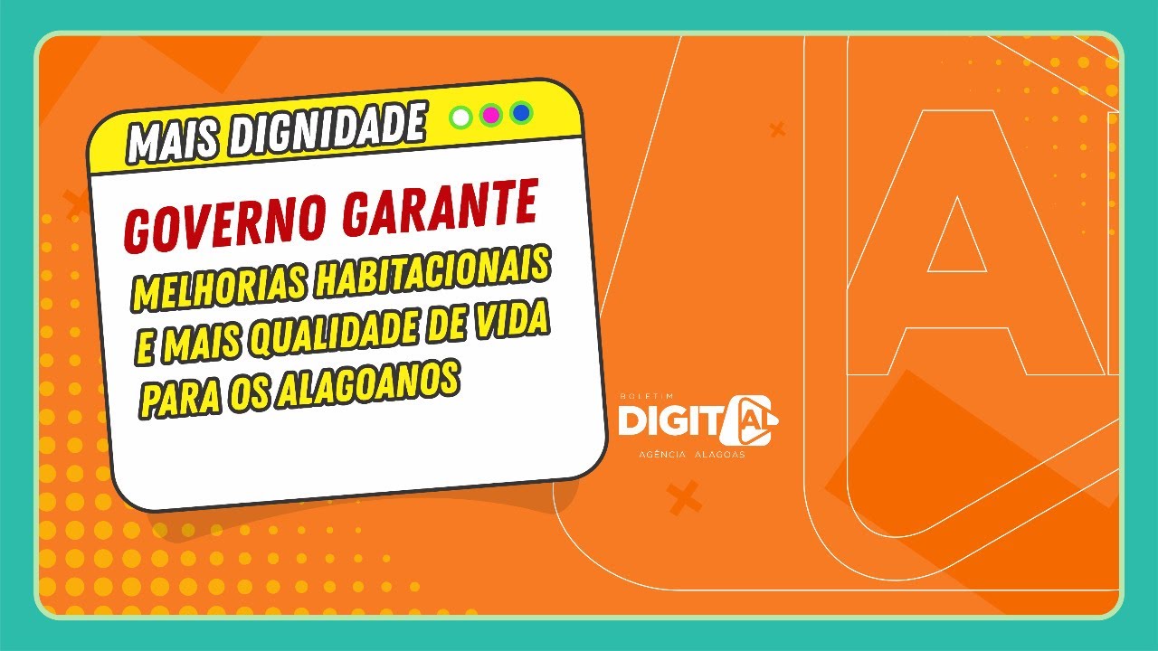 Governo garante melhorias habitacionais e mais qualidade de vida para os alagoanos