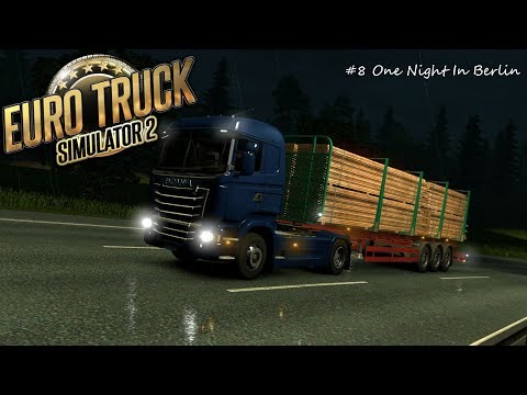 Euro Truck Sim 2 (ETS2) | #8 One Night In Berlin
