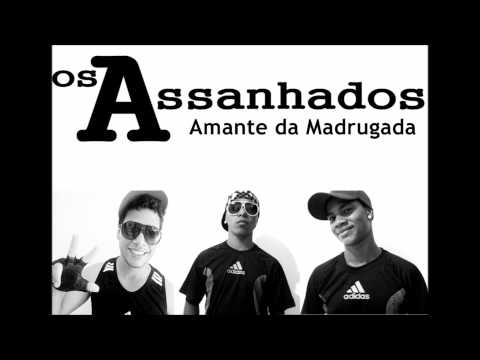 Os Assanhados - Amante da Madrugada ( DJ Kokadah )