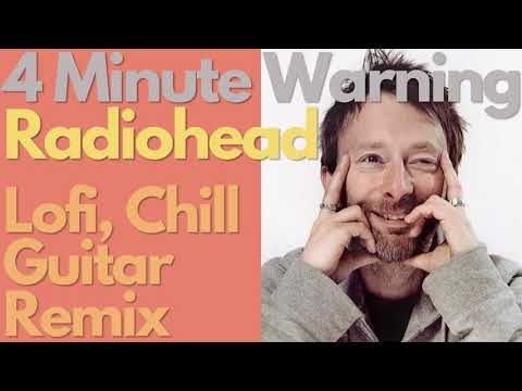 Radiohead - 4 Minute Warning【Lofi hip hop Chill Guitar Remix cover】