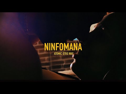 Atomic Otro Way - Ninfomana  (Video Oficial)