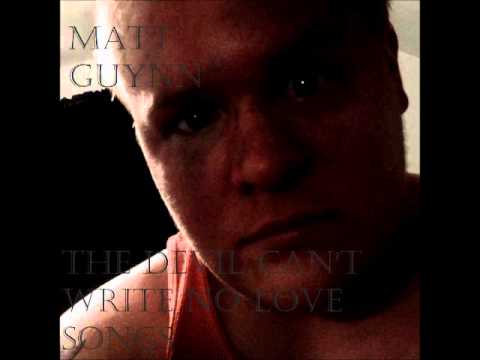 The Devil Can't Write No Love Songs (Demo) (Original Song) - Matt Guynn