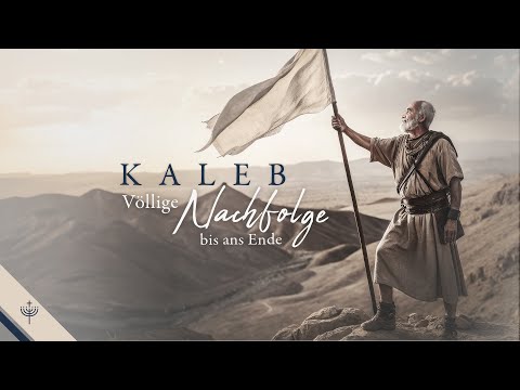 Caleb – a man who fully followed the Lord – Part 1