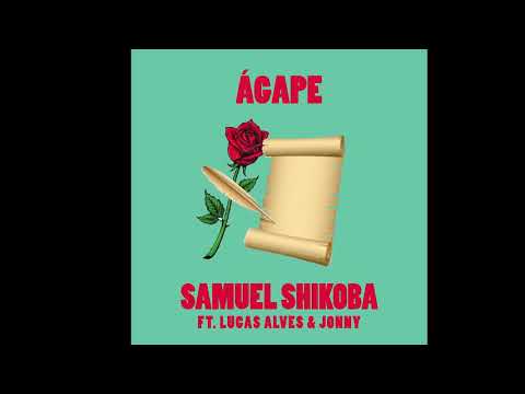 Samuel Shikoba - Ágape I Feat : Lucas Alves / Jonny
