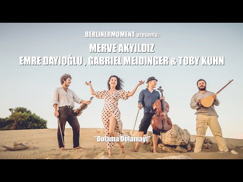 Berlinermoment: Merve Akyıldız, Emre Dayıoğlu, Gabriel Meidinger and Toby Kuhn - "Dolama Dolamayı"