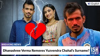 Dhanashree Verma Removes Yuzvendra Chahal’s Surname?