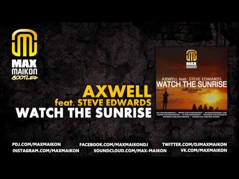 Axwell feat. Steve Edwards - Watch The Sunrise (Max Maikon Bootleg)
