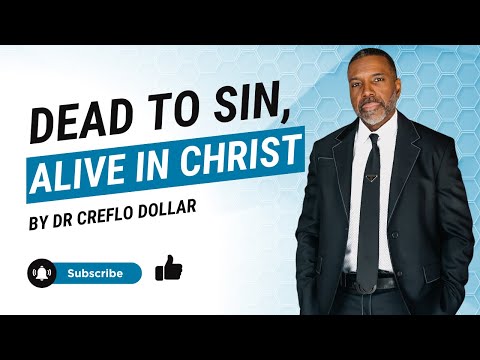 DEAD TO SIN, ALIVE IN CHRIST l PART - 1 l#deadtosin #aliveinchrist  #creflodollar #graceteaching