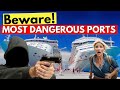 7 Most UNSAFE Cruise Destinations