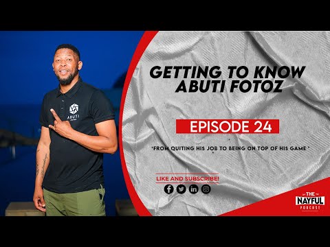 The NayFul Podcast Episode 24 - Getting To Know Abuti Fotoz
