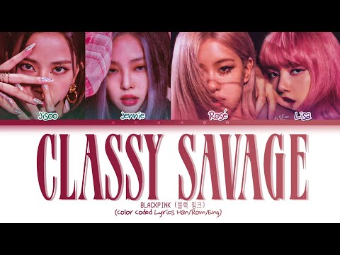 BLACKPINK - 'CLASSY SAVAGE' Color Coded Lyrics (Han/Rom/Eng) @twicetized