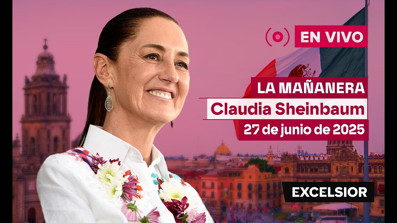 Mañanera de Claudia Sheinbaum del 27 de junio de 2025