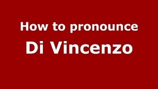 How to pronounce Di Vincenzo