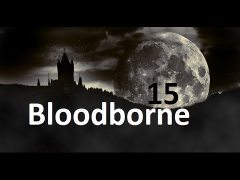 BLOODBORNE Gameplay PL 15 - Opuszczony Zamek Cainhurst.