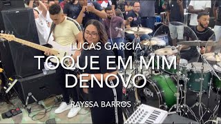 TOQUE EM MIM DENOVO| Rayssa Barros (Vocal dos Asafes) - LUCAS GARCIA