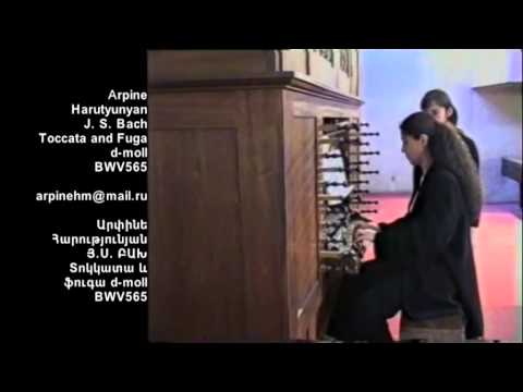 Arpine Harutyunyan (organ) - Johann Sebastian Bach - Toccata and fuga d moll, BWV 565