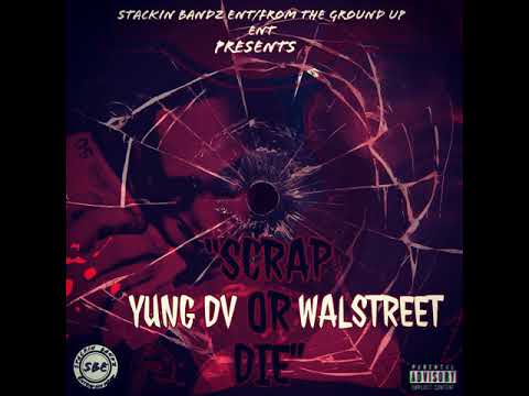 YUNG DV x WALSTREET - SCRAP OR DIE 2.0 (Prod By @SantanaStarBeats)