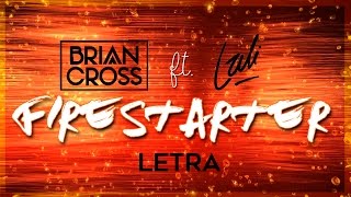 Brian Cross ft. Lali - Firestarter (LETRA)