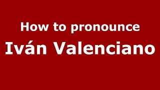 How to pronounce Iván Valenciano