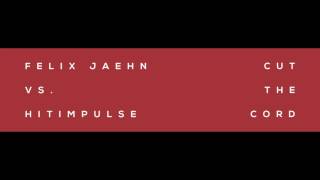 Felix Jaehn vs. Hitimpulse - Cut the Cord (Official Audio)