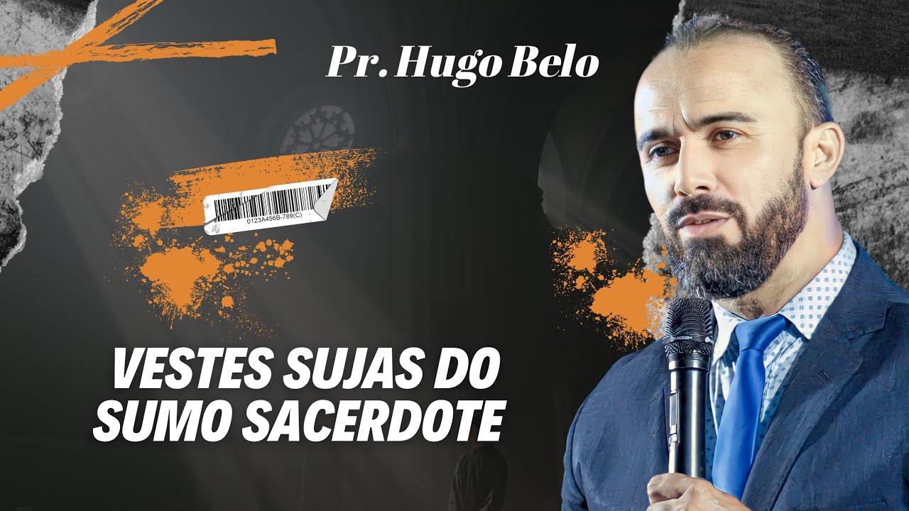 Vestes sujas do sumo sacerdote | Pr. Hugo Belo