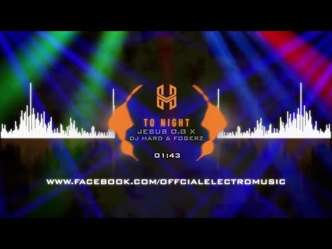 Jesus O.G X DJ Hard & Fogerz - To Night (Original Mix)