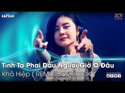 TÌNH TA PHAI DẤU NGƯỜI GIỜ Ở ĐÂU REMIX TIKTOK | LỠ DUYÊN KIẾP NÀY CÓ HẸN KIẾP SAU | NHẠC TRẺ REMIX
