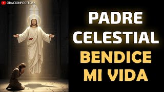 Padre Celestial, Bendice mi Vida con Abundancia, Paz y Prosperidad 🌿