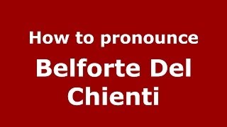 How to pronounce Belforte Del Chienti