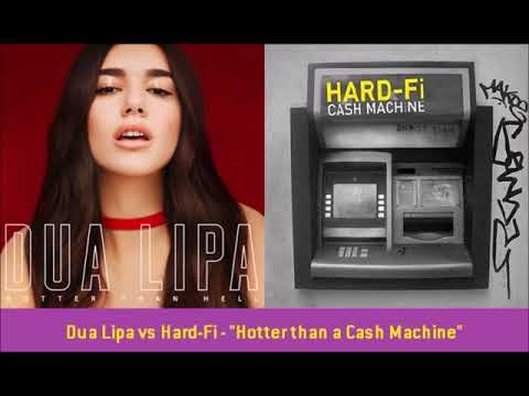 Dua Lipa vs Hard-Fi - "Hotter than a Cash Machine"