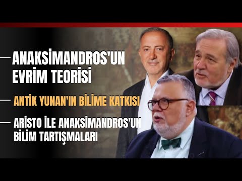 Anaksimandros'un Evrim Teorisi Antik Yunan'ın Bilime Katkısı.. İlber Ortaylı ve Celal Şengör Anlattı