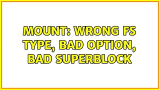Unix &amp; Linux: mount: wrong fs type, bad option, bad superblock (8 Solutions!!)