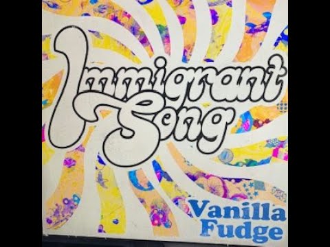 Vanilla Fudge - Immigrant Song - Remastered 2020 Version
