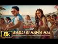 Badli Si Hawa Hai 8K Video Aryan Anirudh Arijit Amira Lakshya Sahher The Ba Ds Of Bollywood