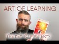 The Art Of Learning By Josh Waitzkin A Handbook To Mastery