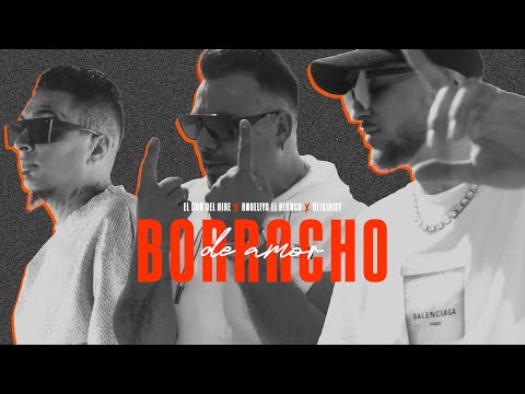 El Don Del Aire Ft. Deikirisy x Angeliyo El Blanco | BORRACHO DE AMOR (Videoclip Oficial)