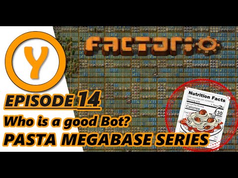 Factorio 1.0 Pasta Megabase - Episode 14 - Good Bot!