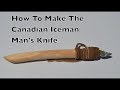 How To Make The Canadian Iceman's Knife. - Ancient Tools & Weapons.