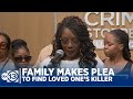 Family makes plea to public to find their loved one's killer